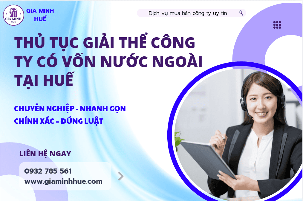 Thủ tục giải thể công ty vốn nước ngoài tại Huế theo quy định Luật Đầu tư và Luật Doanh nghiệp.